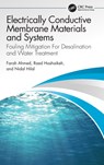 Electrically Conductive Membrane Materials and Systems - FARAH AHMED ; RAED HASHAIKEH ; NIDAL (RESEARCH (CWATER),  College of Engineering, Swansea University, UK) Hilal - 9780367702069