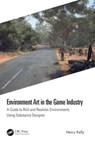 Environment Art in the Game Industry - Henry Kelly - 9780367706760