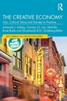 The Creative Economy - Amanda J. Ashley ; Carolyn G. Loh ; Matilda Rose Bubb ; Shoshanah B.D. Goldberg-Miller - 9780367707231
