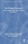 The Creative Economy - Amanda J. Ashley ; Carolyn G. Loh ; Matilda Rose Bubb ; Shoshanah B.D. Goldberg-Miller - 9780367707262