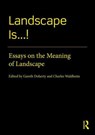 Landscape Is...! - Gareth Doherty ; Charles (Harvard University Graduate School of Design) Waldheim - 9780367708214