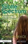 The Subtle Spectrum: An Honest Account of Autistic Discovery, Relationships and Identity - Joanna Grace - 9780367709235