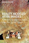 Reality Modeled After Images - Michael Young - 9780367711832