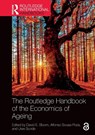 The Routledge Handbook of the Economics of Ageing - David E. Bloom ; Alfonso Sousa-Poza ; Uwe Sunde - 9780367713454