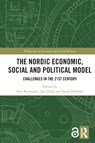 The Nordic Economic, Social and Political Model - ANU KOIVUNEN ; JARI (UNIVERSITY OF JYVASKYLA,  Finland) Ojala ; Janne (Uppsala University, Sweden) Holmen - 9780367724405