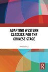 Adapting Western Classics for the Chinese Stage - Shouhua Qi - 9780367733827