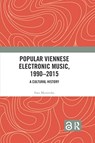 Popular Viennese Electronic Music, 1990-2015 - Ewa Mazierska - 9780367734220