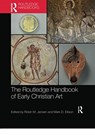 The Routledge Handbook of Early Christian Art - Robin M. (University of Notre Dame Jensen ; Mark D. Ellison - 9780367734398