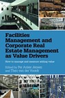 Facilities Management and Corporate Real Estate Management as Value Drivers - Per Anker Jensen ; Theo van der Voordt - 9780367736880