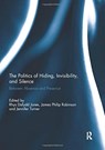 The Politics of Hiding, Invisibility, and Silence - RHYS DAFYDD JONES ; JAMES ROBINSON ; JENNIFER (UIVERSITY OF BRIGHTON,  UK) Turner - 9780367738976