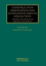 Construction Arbitration and Alternative Dispute Resolution - Renato Nazzini - 9780367740740