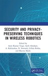 Security and Privacy-Preserving Techniques in Wireless Robotics - Amit (VIT Kumar Tyagi ; Ajith (MIR Labs Abraham ; A. (Lithuanian Academy of Science Kaklauskas - 9780367741730