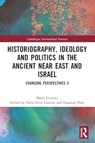 Historiography, Ideology and Politics in the Ancient Near East and Israel - LIVERANI,  Mario (University of Rome La Sapienza, Italy) - 9780367742584