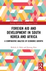 Foreign Aid and Development in South Korea and Africa - Kelechi A. Kalu ; Jiyoung Kim - 9780367752125