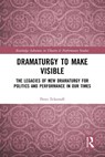 Dramaturgy to Make Visible - Peter Eckersall - 9780367757588