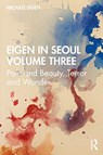 Eigen in Seoul Volume Three - Michael Eigen - 9780367757847
