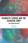 Disability Studies and the Classical Body - Ellen Adams - 9780367765965