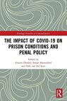 The Impact of Covid-19 on Prison Conditions and Penal Policy - Frieder Dunkel ; Stefan Harrendorf ; Dirk van Zyl Smit - 9780367769734