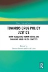 Towards Drug Policy Justice - Damon Barrett ; Rick Lines - 9780367770969