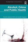 Alcohol, Crime and Public Health - Dorothy Newbury-Birch ; Jennifer Ferguson - 9780367771034
