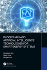 Blockchain and Artificial Intelligence Technologies for Smart Energy Systems - Hongjian Sun ; Weiqi (Cardiff University Hua ; Minglei (Durham University You - 9780367771270