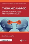 The Naked Android - Julie Carpenter - 9780367772529