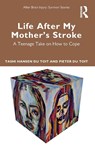Life After My Mother’s Stroke - Tashi Hansen du Toit ; Pieter du Toit - 9780367775001