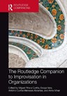 The Routledge Companion to Improvisation in Organizations - Miguel (Universidade Nova de Lisboa Pina e Cunha ; Dusya (Western University Vera ; Antonio (TBS Business School Cunha Meneses Abrantes - 9780367775193