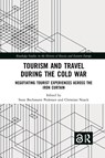 Tourism and Travel during the Cold War - Sune Bechmann Pedersen ; Christian Noack - 9780367777272