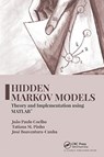 Hidden Markov Models - JOAO PAULO (INSTITUTO POLITECNICO DE BRAGANCA,  Portugal) Coelho ; Tatiana M. (INESC TEC Technology and Science, Porto, Portugal) Pinho ; Jose (Universidade de Tras-os-Montes e Alto Douro, Escola de Ciencias e Tecnologia, Vila Real, Portugal) Boaventura-Cunha - 9780367779344