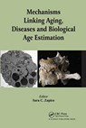 Mechanisms Linking Aging, Diseases and Biological Age Estimation - SARA C. (SMITHSONIAN INSTITUTION,  Washington, District of Columbia, USA) Zapico - 9780367782429