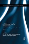 A History of Market Performance - R.J. VAN DER SPEK ; JAN LUITEN VAN ZANDEN ; BAS (FREE UNIVERSITY AMSTERDAM,  The Netherlands) van Leeuwen - 9780367867300
