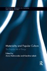 Materiality and Popular Culture - Anna Malinowska ; Karolina Lebek - 9780367878177