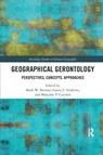 Geographical Gerontology - Mark W. Skinner ; Gavin J. Andrews ; Malcolm P. (Wayne State University Cutchin - 9780367885564