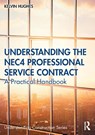 Understanding the NEC4 Professional Service Contract - Kelvin Hughes - 9780367896027