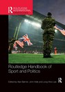 Routledge Handbook of Sport and Politics - Alan (Loughborough University Bairner ; John (University of Edinburgh Kelly ; Jung Woo (University of Edinburgh Lee - 9780367896843
