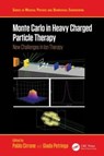 Monte Carlo in Heavy Charged Particle Therapy - Pablo Cirrone ; Giada Petringa - 9780367897161