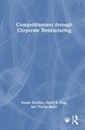 Competitiveness through Corporate Restructuring - Svante (Stockholm University Schriber ; David R. King ; Florian Bauer - 9780367901141