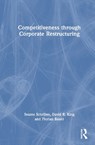 Competitiveness through Corporate Restructuring - Svante (Stockholm University Schriber ; David R. King ; Florian Bauer - 9780367901141