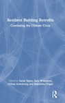 Resilient Building Retrofits - SARAH (UNIVERSITY OF KINGSTON,  UK) Sayce ; Sara (University of Technology, Sydney, Australia) Wilkinson ; Gillian (University of Technology Sydney, Australia) Armstrong ; Samantha (University of the West of England, UK) Organ - 9780367903558