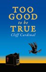 Too Good to Be True - Cliff Cardinal - 9780369102904