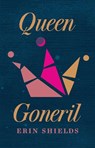 Queen Goneril - Erin Shields - 9780369104526