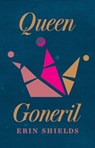 Queen Goneril - Erin Shields - 9780369104526