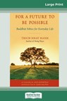 For a Future to be Possible (16pt Large Print Edition) - Thich Nhat Hanh - 9780369304155
