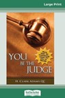 You Be the Judge (16pt Large Print Edition) - H Clark Adams - 9780369305244