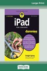 iPad For Seniors For Dummies, 10th Edition (16pt Large Print Edition) - Dwight Spivey - 9780369306272