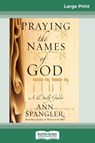 Praying the Names of God (16pt Large Print Edition) - Ann Spangler - 9780369308146