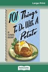101 Things to do with a Potato (16pt Large Print Edition) - Stephanie Ashcraft - 9780369308382