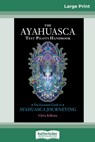 The Ayahuasca Test Pilot's Handbook - Chris Kilham - 9780369314031