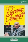 Become Younger (16pt Large Print Edition) - Norman W Walker - 9780369317100